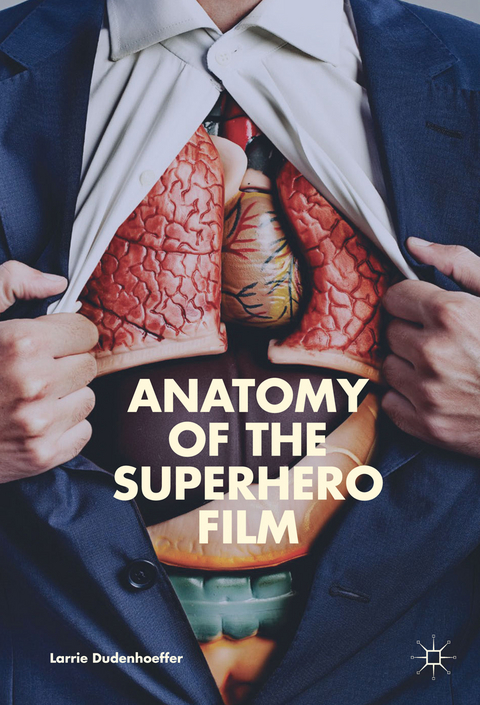 Anatomy of the Superhero Film - Larrie Dudenhoeffer