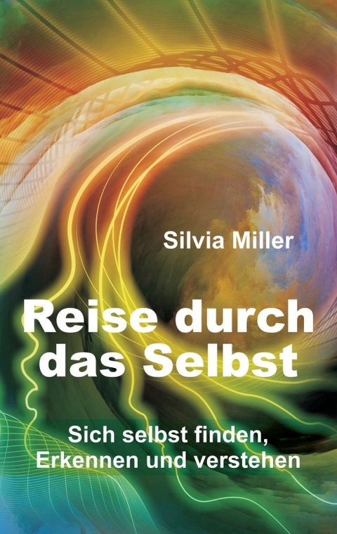 Reise durch das Selbst - Silvia Miller