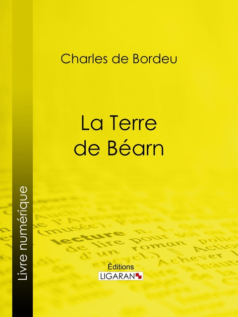 La Terre de Béarn -  Charles de Bordeu,  Ligaran