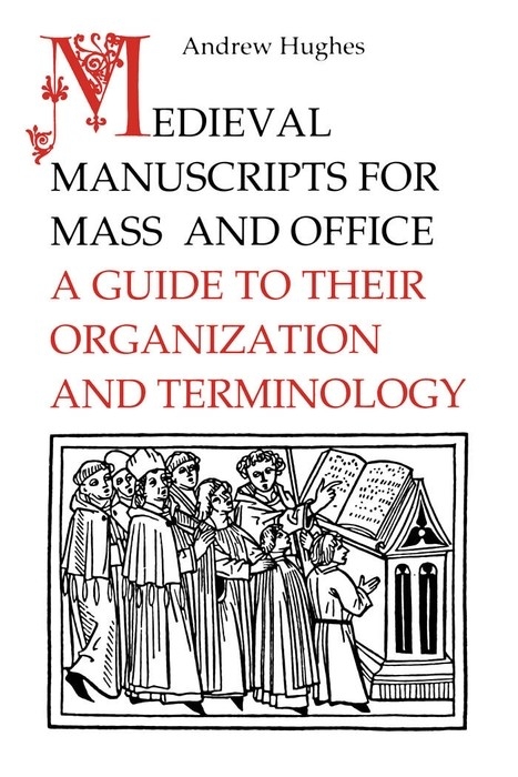 Medieval Manuscripts for Mass and Office -  Andrew Hughes