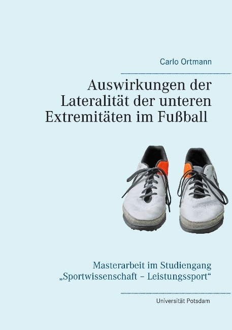 Auswirkungen der Lateralität der unteren Extremitäten im Fußball - Carlo Ortmann