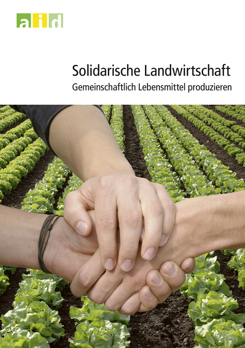 Solidarische Landwirtschaft - Gemeinschaftlich Lebensmittel produzieren - Katharina Kraiß, Veikko Heintz, Roman Best, Wolfgang Stränz, Gesa Maschkowski