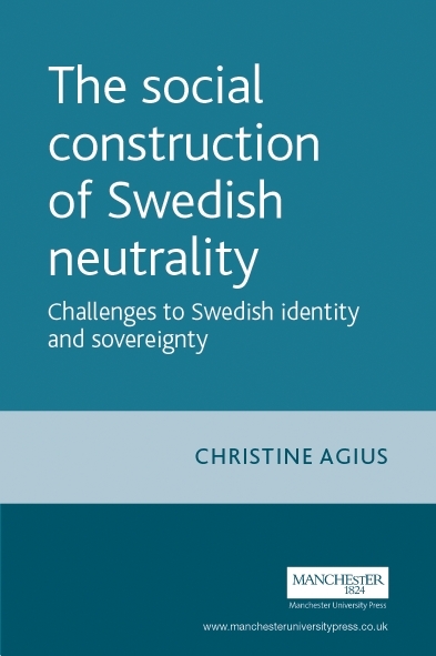 Social Construction of Swedish Neutrality -  Christine Agius