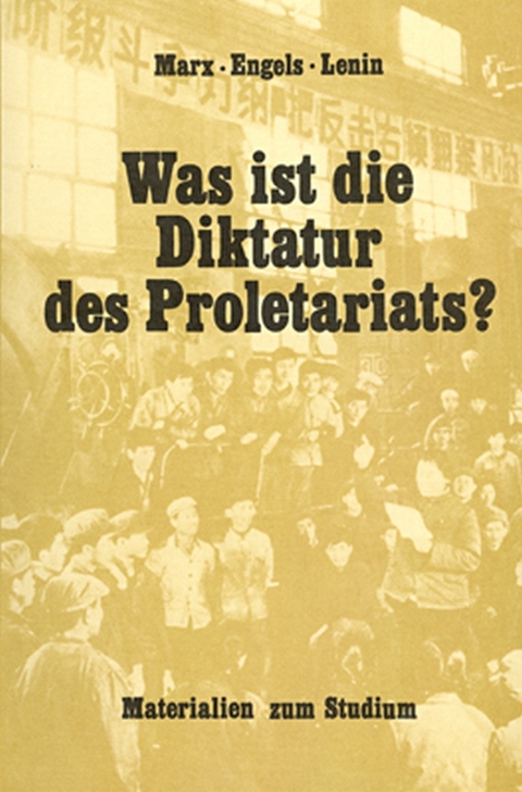 Was ist die Diktatur des Proletariats? - Karl Marx, Friedrich Engels, Wladimir Iljitsch Lenin
