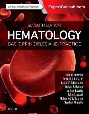 Hematology: Basic Principles and Practice E-Book -  Ronald Hoffman,  Edward J. Benz,  Leslie E. Silberstein,  Helen Heslop,  Jeffrey Weitz,  John Anastasi