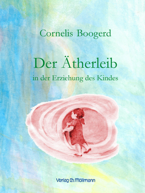 Der Ätherleib in der Erziehung des Kindes - Cornelis Boogerd