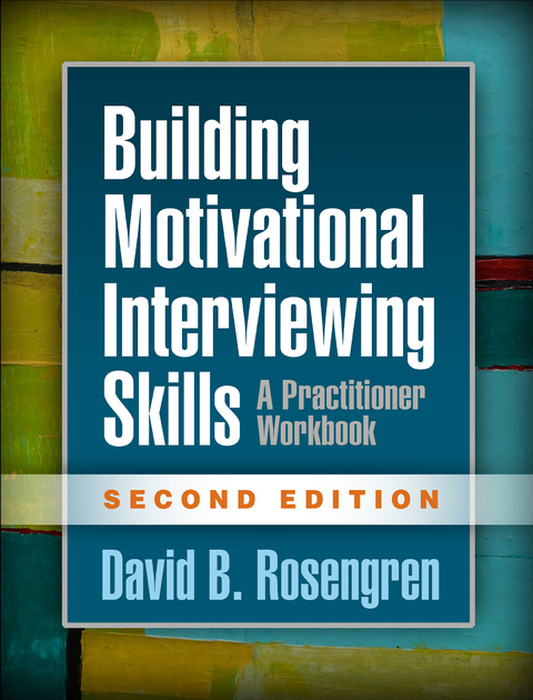 Building Motivational Interviewing Skills -  David B. Rosengren