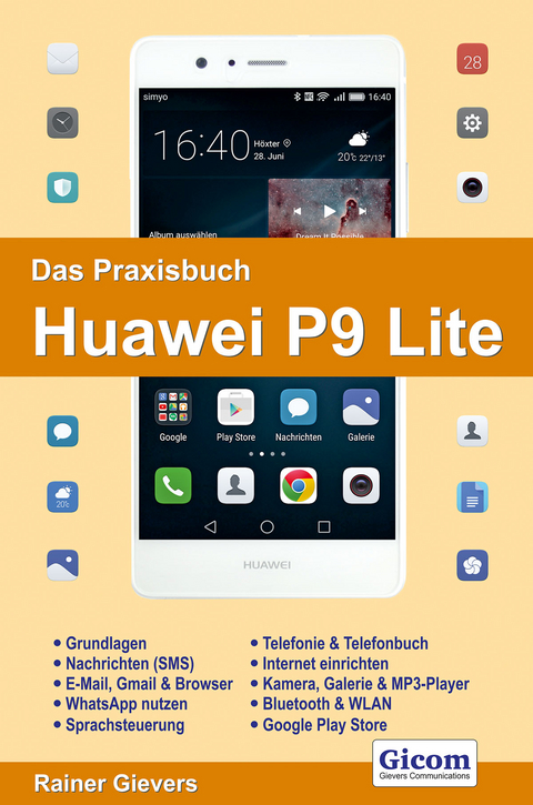 Das Praxisbuch Huawei P9 Lite - Handbuch für Einsteiger - Rainer Gievers