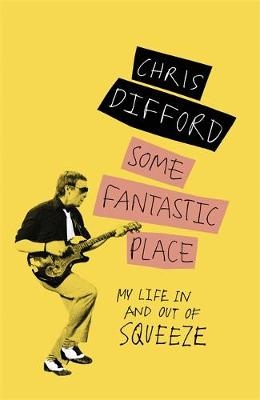 Some Fantastic Place -  Chris Difford