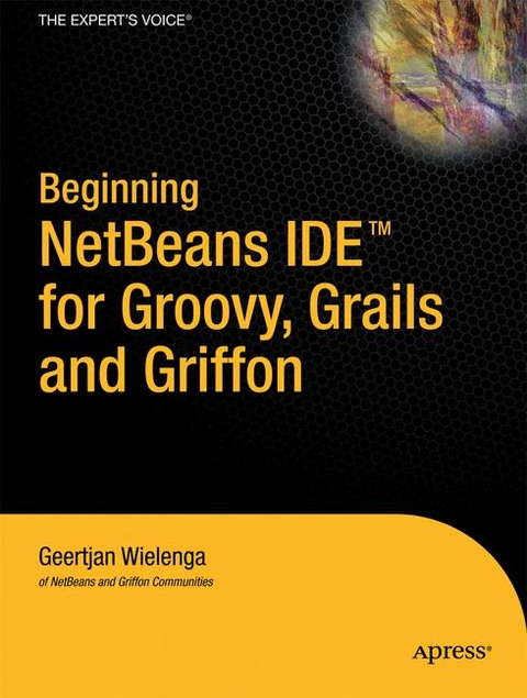 Beginning NetBeans IDE for Groovy, Grails and Griffon - Geertjan Wielenga