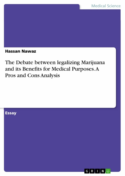 The Debate between legalizing Marijuana and its Benefits for Medical Purposes. A Pros and Cons Analysis - Hassan Nawaz