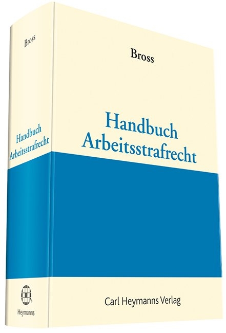 Handbuch Arbeitsstrafrecht - Nikolaus Bross