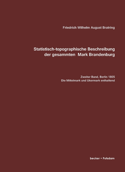 Statistisch-topografische Beschreibung der gesammten Mark Brandenburg - Friedrich Wilhelm August Bratring