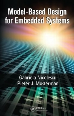 Model-Based Design for Embedded Systems - Gabriela Nicolescu, Pieter J. Mosterman