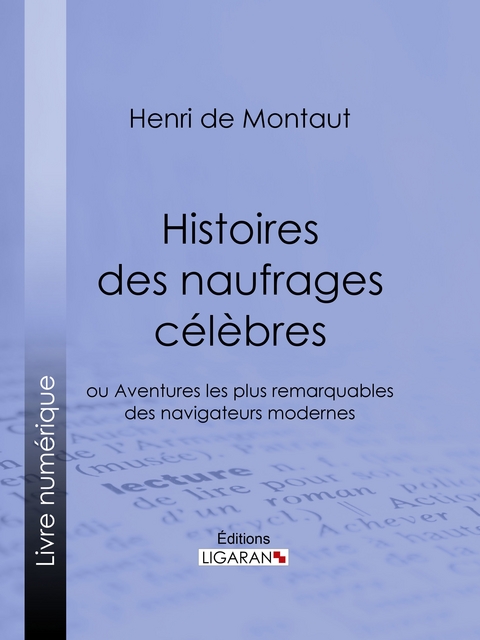 Histoires des naufrages célèbres - Henry de Montaut,  Ligaran