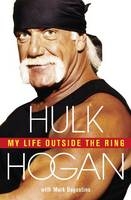 My Life Outside the Ring - Hulk Hogan