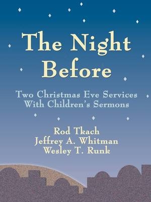 The Night Before - Wesley T Runk, Rod Tkach, Jeffrey a Whitman