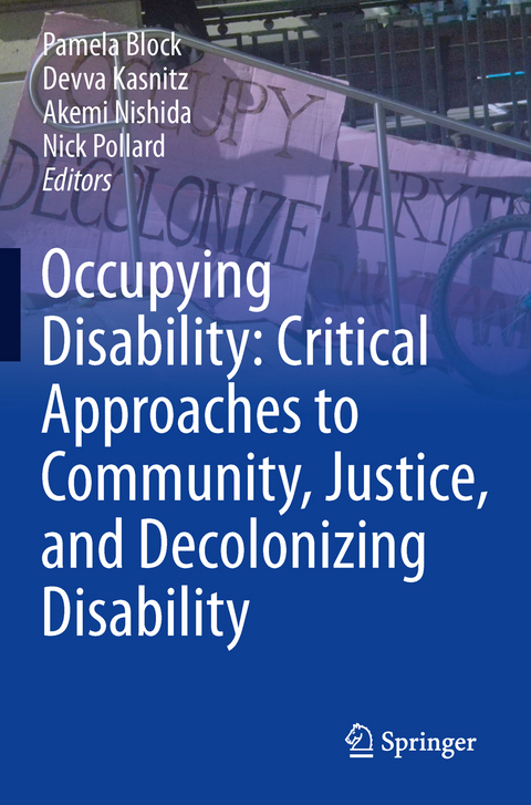 Occupying Disability: Critical Approaches to Community, Justice, and Decolonizing Disability - 