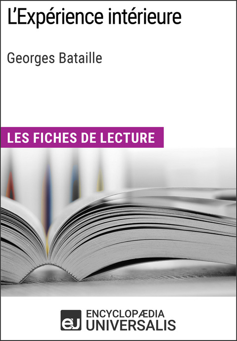 L'Expérience intérieure de Georges Bataille -  Encyclopaedia Universalis