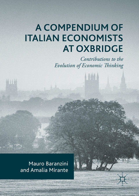 A Compendium of Italian Economists at Oxbridge - Mauro Baranzini, Amalia Mirante