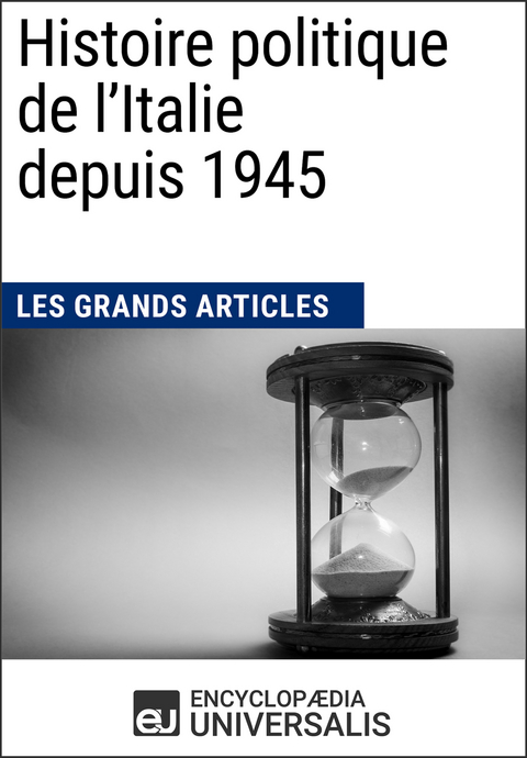 Histoire politique de l'Italie depuis 1945 -  Encyclopaedia Universalis