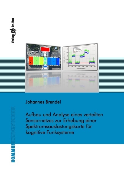 Aufbau und Analyse eines verteilten Sensornetzes zur Erhebung einer Spektrumsauslastungskarte für kognitive Funksysteme - Johannes Brendel