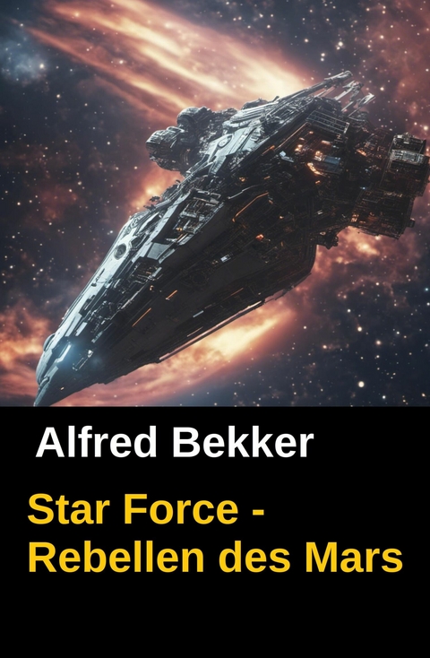 Alfred Bekker schrieb als Brian Carisi Star Force - Rebellen des Mars -  Alfred Bekker