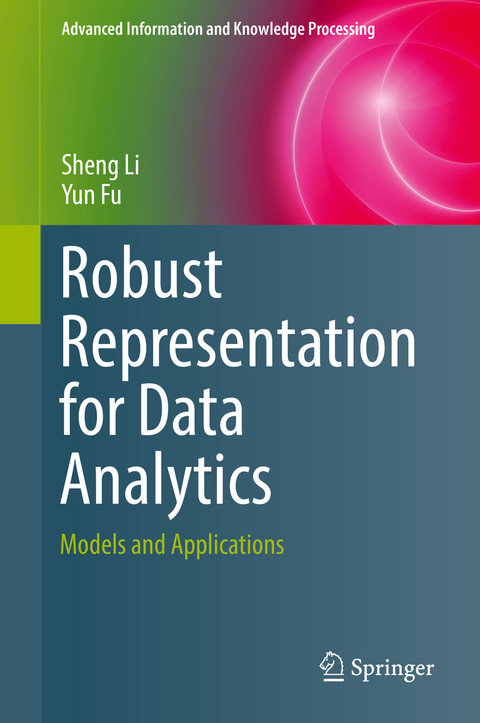 Robust Representation for Data Analytics - Sheng Li, Yun Fu