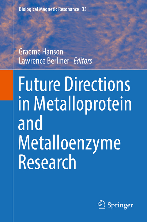 Future Directions in Metalloprotein and Metalloenzyme Research - 