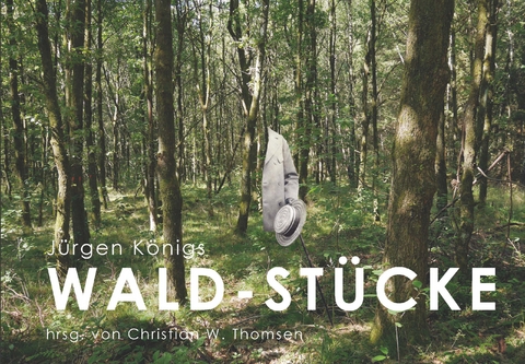 Wald-Stücke - Jürgen Königs, Christian W. Thomsen