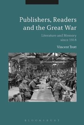 Publishers, Readers and the Great War -  Vincent Trott