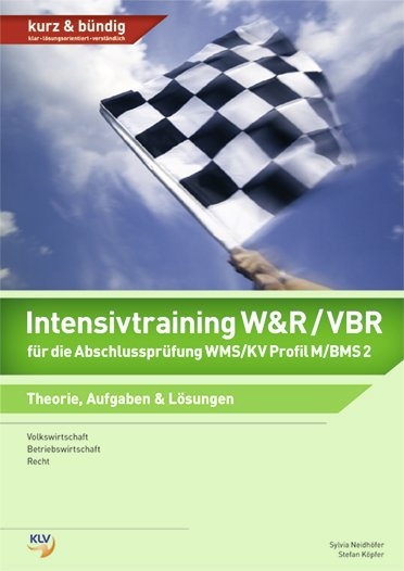 Intensivtraining W&R / VBR für die Abschlussprüfung WMS/KV Profil M/BMS 2 - Silvia Neidhöfer, Stefan Köpfer