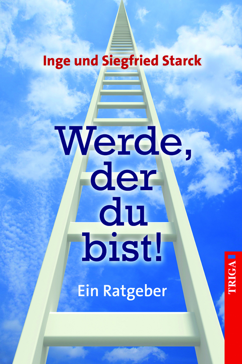 Werde, der du bist! - Inge Starck, Siegfried Starck