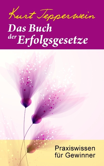 Das Buch der Erfolgsgesetze - Kurt Tepperwein