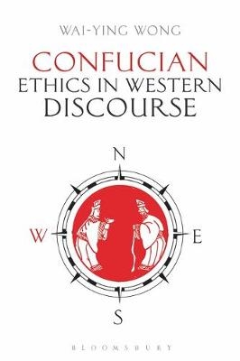 Confucian Ethics in Western Discourse -  Wai-ying Wong