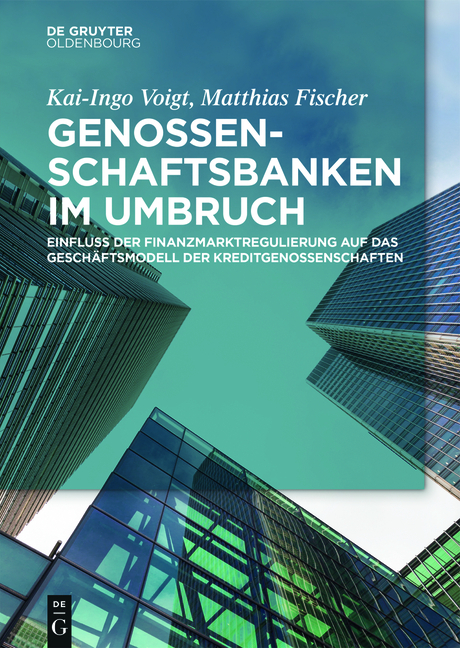 Genossenschaftsbanken im Umbruch - Kai-Ingo Voigt, Matthias Fischer