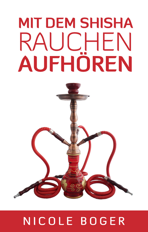 Mit dem Shisha Rauchen aufhören - Nicole Boger