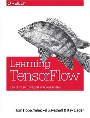Learning TensorFlow -  Tom Hope,  Itay Lieder,  Yehezkel S. Resheff