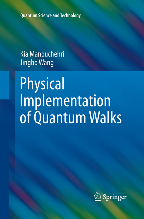 Physical Implementation of Quantum Walks - Kia Manouchehri, Jingbo Wang