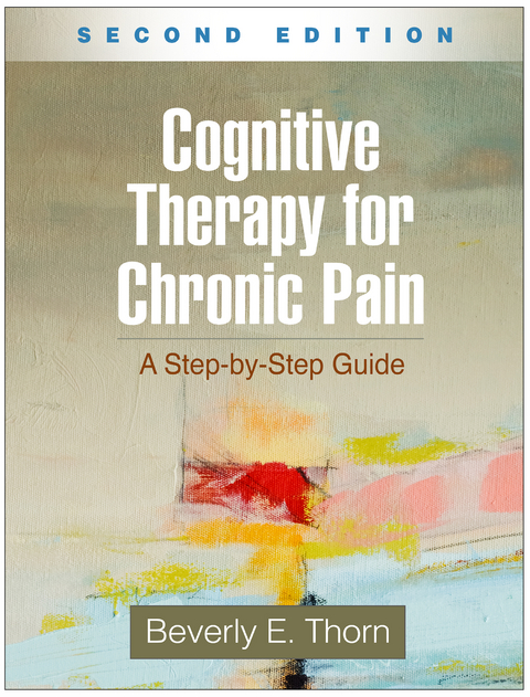 Cognitive Therapy for Chronic Pain, Second Edition -  Beverly E. Thorn