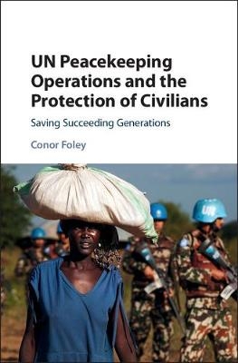 UN Peacekeeping Operations and the Protection of Civilians -  Conor Foley