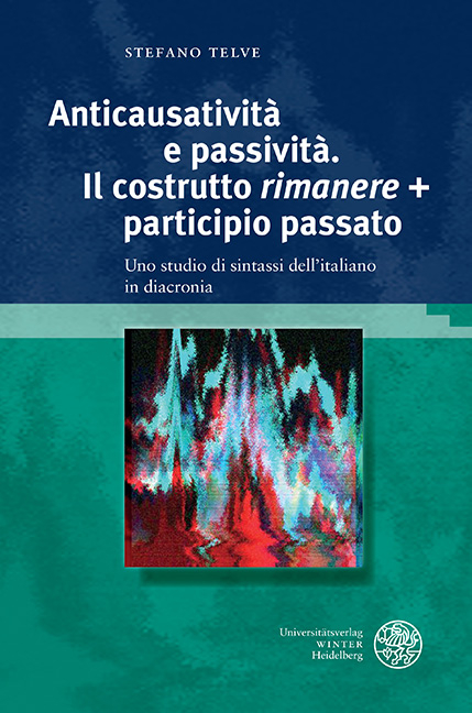 Anticausatività e passività. Il costrutto ‚rimanere’ + participio passato - Stefano Telve