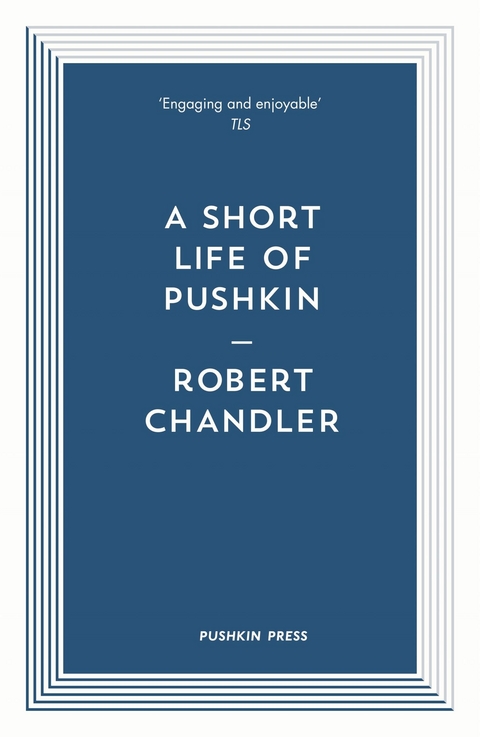 A Short Life of Pushkin - Robert Chandler