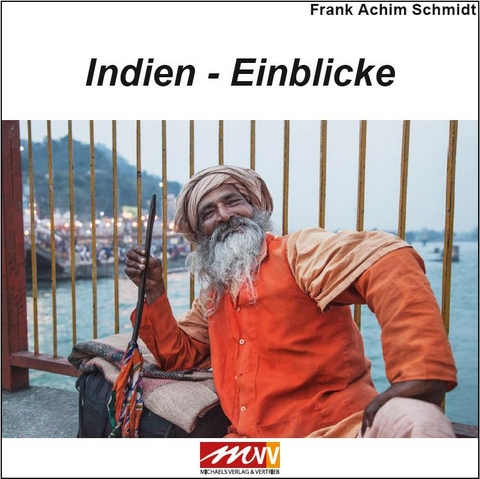 Indien - Einblicke - Frank Achim Schmidt
