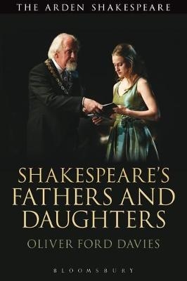 Shakespeare''s Fathers and Daughters -  Oliver Ford Davies