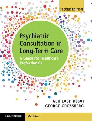 Psychiatric Consultation in Long-Term Care -  Abhilash Desai,  George Grossberg