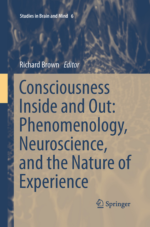 Consciousness Inside and Out: Phenomenology, Neuroscience, and the Nature of Experience - 