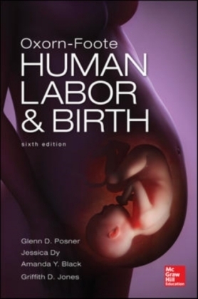Oxorn Foote Human Labor and Birth, Sixth Edition -  Amanda Y. Black,  Jessica Dy,  Griffith David Jones,  Glenn David Posner