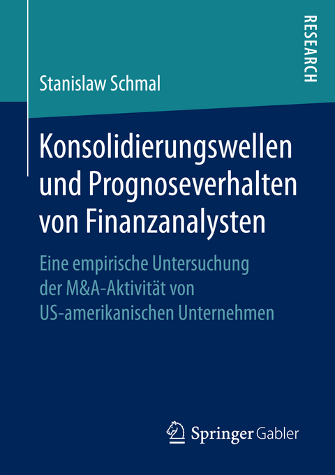 Konsolidierungswellen und Prognoseverhalten von Finanzanalysten - Stanislaw Schmal