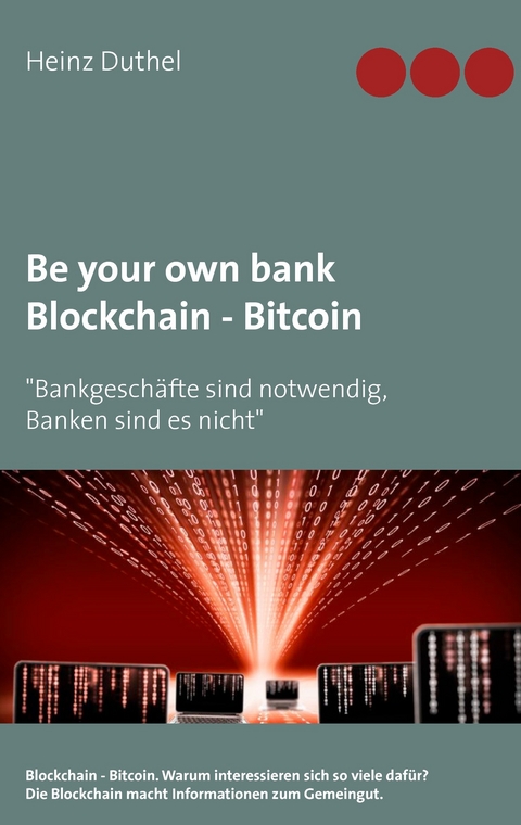 Be your own bank - Blockchain - Bitcoin -  Heinz Duthel